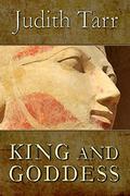 King and Goddess by Judith Tarr