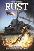 Rust Vol. 2: Secrets of the Cell (Rust #2) by Royden Lepp