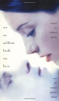 We So Seldom Look on Love by Barbara Gowdy