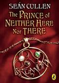 The Prince of Neither Here Nor There (Chronicles of the Misplaced Prince #1) by Seán Cullen