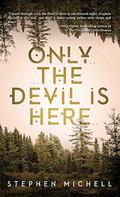 Only the Devil Is Here by Stephen Michell