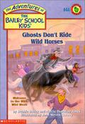 Ghosts Don't Ride Wild Horses by Debbie Dadey, John Steven Gurney