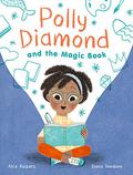 Polly Diamond and the Magic Book: Book 1 by Alice Kuipers, Diana Toledano