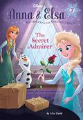 Anna & Elsa #7: The Secret Admirer by Erica David
