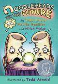 Noodleheads See the Future (Noodleheads #2) by Tedd Arnold
