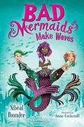 Bad Mermaids Make Waves (Bad Mermaids #1) by Sibéal Pounder