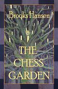The Chess Garden by Brooks Hansen