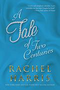 A Tale of Two Centuries: An Enemies to Lovers/Time Travel Romance by Rachel Harris
