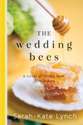 The Wedding Bees: A Novel of Honey, Love, and Manners by Sarah-Kate Lynch