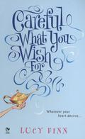 Careful What You Wish For by Lucy Finn