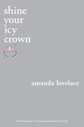 Shine your Icy Crown (You Are Your Own Fairy Tale #2) by Amanda Lovelace