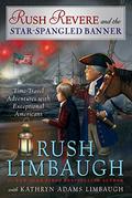 Rush Revere and the Star-Spangled Banner by Rush Limbaugh, Kathryn Adams Limbaugh