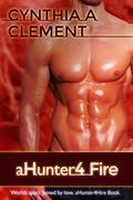 aHunter4Fire (aHunter4Hire #7) by Cynthia A. Clement