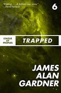 Trapped by James Alan Gardner
