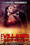 Even Villains Have Interns (Heroes and Villains #3) by Liana Brooks