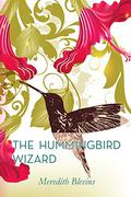 The Hummingbird Wizard (Annie Szabo #1) by Meredith Blevins