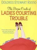 The Divine Circle of Ladies Courting Trouble (Cass Shipton #4) by Dolores Stewart Riccio