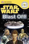 Star Wars: Blast Off! by Elizabeth Dowsett, D.K. Publishing