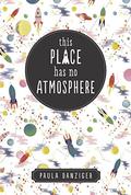 This Place Has No Atmosphere by Paula Danziger