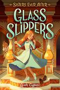 Glass Slippers (Sisters Ever After #2) by Leah Cypess