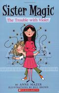 The Trouble With Violet (Sister Magic #1) by Anne Mazer