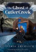 The Ghost of Cutler Creek by Cynthia C. DeFelice