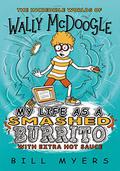 My Life as a Smashed Burrito by Bill Myers