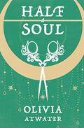 Half a Soul by Olivia Atwater
