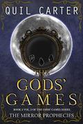 The Mirror Prophecies Book 2: Volume 2 (The Gods' Games #4) by Quil Carter