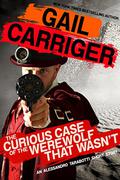 The Curious Case of the Werewolf That Wasn't by Gail Carriger