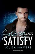 Sorcerers Always Satisfy by Louisa Masters