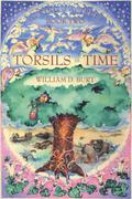 Torsils in Time (The King of the Trees #2) by William D. Burt