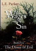 The Dawn of Evil (The Wages of Sin #5) by L.E. Parker