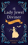 The Lady Jewel Diviner (Lady Diviner #1) by Rosalie Oaks