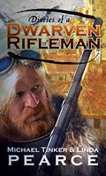 Diaries of a Dwarven Rifleman by Michael Tinker Pearce