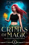 Crimes of Magic (Wayward Fae Paranormal Prison #4) by J.N. Colon