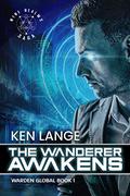 The Wanderer Awakens: Nine Realms Saga (Warden Global #1) by Ken Lange