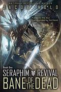 Bane of the Dead (Seraphim Revival, #1) by Jacob Holo
