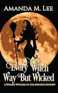 Every Witch Way But Wicked by Amanda M. Lee