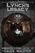 Lynch's Legacy: A House Divided, #2 (Spineward Sectors: Middleton's Pride #6) by Luke Sky Wachter