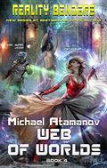Web of Worlds (Reality Benders #4) by Michael Atamanov