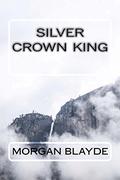 Silver Crown King by Morgan Blayde