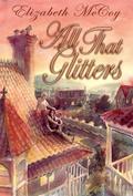 All That Glitters  (Alchemy's Heirs #1) by Elizabeth McCoy