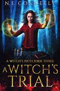 A Witch's Trial (Witch’s Path #3) by N.E. Conneely