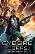Cyborg Corps by J.N. Chaney, Chris Winder