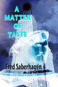 A Matter of Taste by Fred Saberhagen