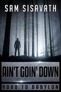 Ain't Goin' Down  (Road To Babylon, Book 12) by Sam Sisavath