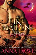 Fire Maidens: Venice (Billionaires & Bodyguards #7) by Anna Lowe