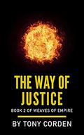 The Way of Justice (Weaves of Empire #2) by Tony Corden