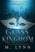 Glass Kingdom by M. Lynn